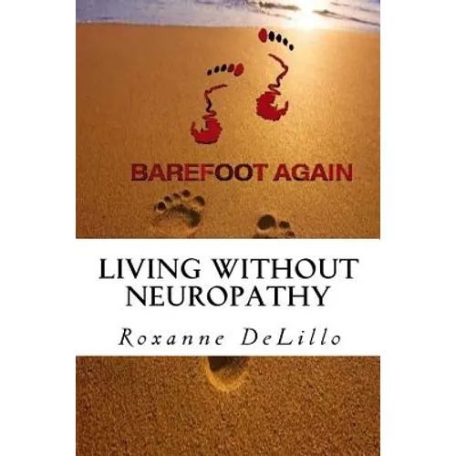 Barefoot Again: Living Without Neuropathy