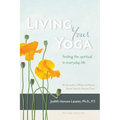 Living Your Yoga: Finding the Spiritual in Everyday Life