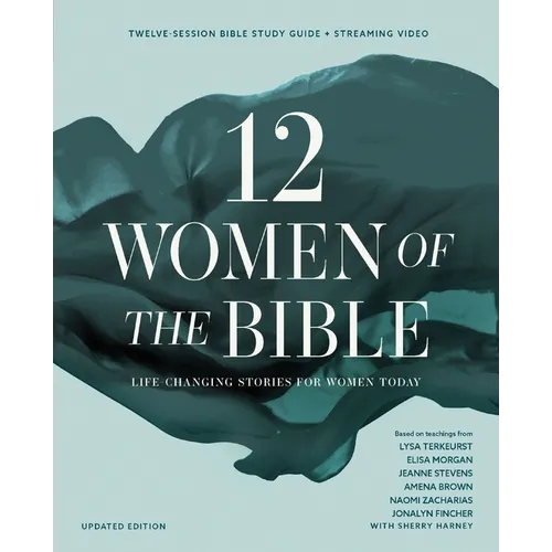 Twelve Women of the Bible Study Guide Plus Streaming Video, Updated Edition: Life-Changing Stories for Women Today