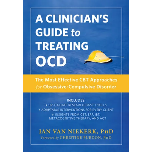 A Clinician's Guide to Treating Ocd: The Most Effective CBT Approaches for Obsessive-Compulsive Disorder