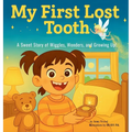 My First Lost Tooth: A Sweet Story of Wiggles, Wonders, and Growing Up!