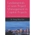 Fundamentals of Lean Project Management in Capital Projects: Lean Construction Principles and Practices