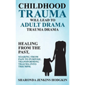 Childhood Trauma Will Lead to Adult Drama: Trauma Drama