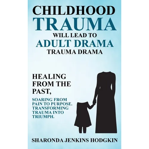 Childhood Trauma Will Lead to Adult Drama: Trauma Drama