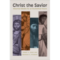 Christ the Savior: Historical Models for an Ecumenical Future