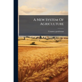 A New System Of Agriculture