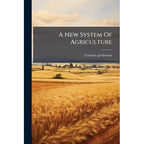 A New System Of Agriculture