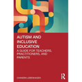 Autism and Inclusive Education: A Guide for Teachers, Practitioners and Parents