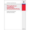 Übungsbuch Zur Empirischen Wirtschaftsforschung: Aufgaben, Wiederholungsfragen, Ergänzungen Und Lösungen