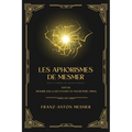 Les Aphorismes de Mesmer: Suivi de Mémoire sur la découverte du magnétisme animal