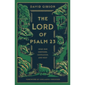 The Lord of Psalm 23: Jesus Our Shepherd, Companion, and Host