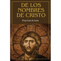 De los nombres de Cristo: versión completa (Tomos Primero, Segundo y Tercero)