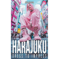 Harajuku Dress to Impress: A Tokyo Street Fashion Lookbook: Kawaii, Decora, Gothic Lolita, and Visual Kei Style from Japan's Most Iconic District