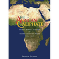 The African Caliphate: The Life, Work and Teachings of Shaykh Usman dan Fodio