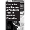 Character and Caring: A Pandemic Year in Medical Education