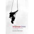 The American Child: The Transformation of Childhood Since World War II