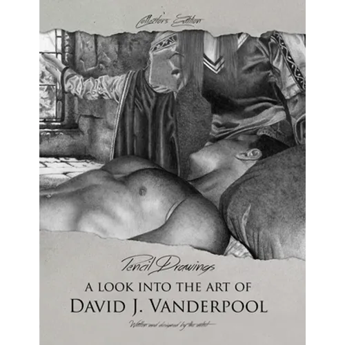 Collector's Edition Pencil Drawings - A look into the art of David J. Vanderpool