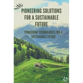 Pioneering Solutions for a Sustainable Future