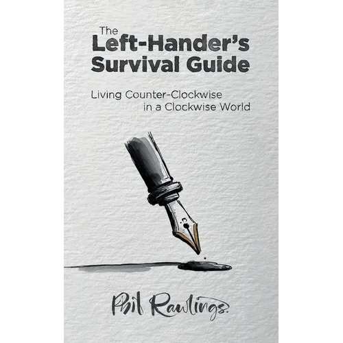 The Left-Hander's Survival Guide: Living Counter-Clockwise in a Clockwise World