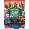 The Santastical World of Traveling Santa: The Boy Who Became Santa