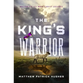 The King's Warrior: Becoming the Man Christ Desires