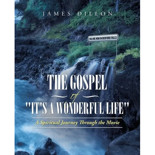 The Gospel of "It's a Wonderful Life": A Spiritual Journey Through the Movie