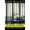 The Politics of Cruelty: An Essay on the Literature of Political Imprisonment