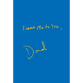 From Me To You, Dad