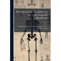 Physiological Aspects of the Liquor Problem
