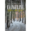 Evangeline, Where Are You?