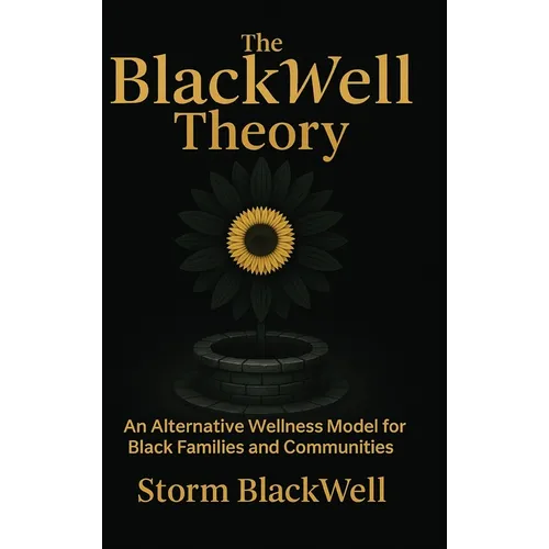 The BlackWell Theory: An Alternative Wellness Model for Black Families and Communities