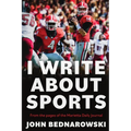 I Write About Sports: A Collection Of Sportswriting From Cobb County And Around The State Of Georgia, From The Pages Of The Marietta Daily Journal