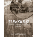 Timberrr!: A History of Logging in New England (Second Edition)