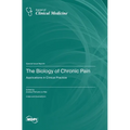 The Biology of Chronic Pain: Applications in Clinical Practice