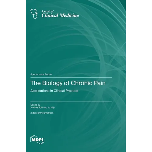 The Biology of Chronic Pain: Applications in Clinical Practice