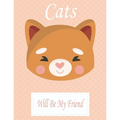 Cats Will Be My Friend: Animal Coloring book Great Gift for Kids Boys & Girls, Ages 4-8