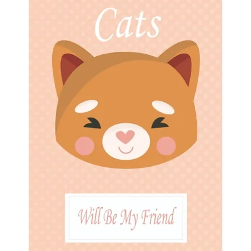 Cats Will Be My Friend: Animal Coloring book Great Gift for Kids Boys & Girls, Ages 4-8