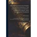 The Whole Genuine Works Of Flavius Josephus, The Learned And Authentic Jewish Historian, And Celebrated Warrior: Translated From The Original Greek, A