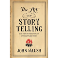 The Art of Storytelling: Easy Steps to Presenting an Unforgettable Story