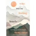Why We're Feeling Lonely (and What We Can Do about It)