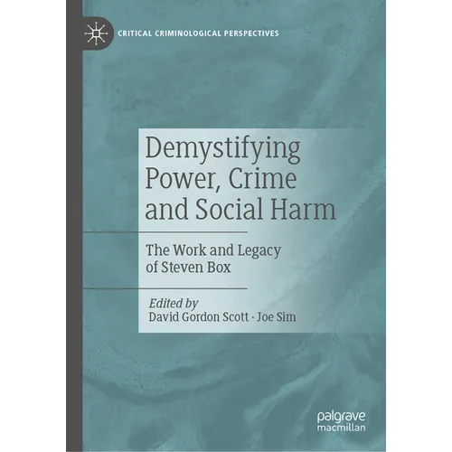 Demystifying Power, Crime and Social Harm: The Work and Legacy of Steven Box