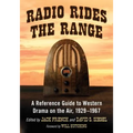 Radio Rides the Range: A Reference Guide to Western Drama on the Air, 1929-1967