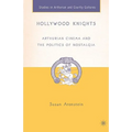 Hollywood Knights: Arthurian Cinema and the Politics of Nostalgia