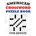 American Crossword Puzzle Book For Adults: 100 Large Print Crossword Puzzles With Solutions: 5 Intermediate Level 13x13 Grid Varieties Vol. 1