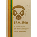 Lemuria: A True Story of a Fake Place