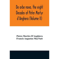 De orbe novo, the eight Decades of Peter Martyr d'Anghera (Volume II)