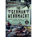 The German Wehrmacht: Equipment, Weapons, Uniforms and Insignia - From Photos and Artwork