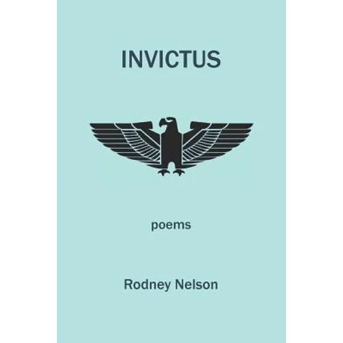 Invictus: Poems of Late and Earlier