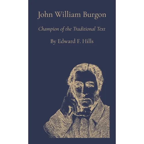 John William Burgon: Champion of the Traditional Text