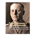 Nazi Germany's Best Generals: The Lives and Careers of Erwin Rommel, Heinz Guderian, and Albert Kesselring
